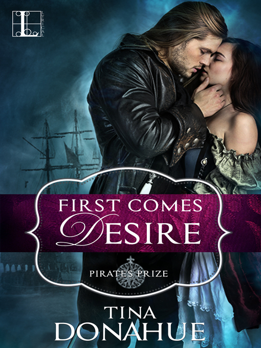 Title details for First Comes Desire by Tina Donahue - Wait list